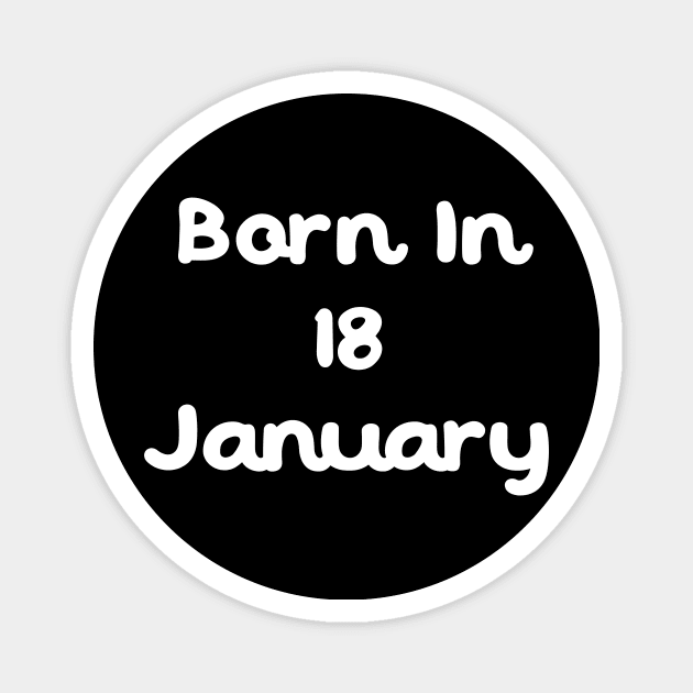 Born In 18 January Magnet by Fandie